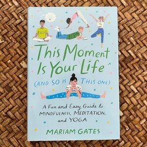 Book Hardcover This Moment Is Your Life (and So Is This One) : Mindfulness Yoga
